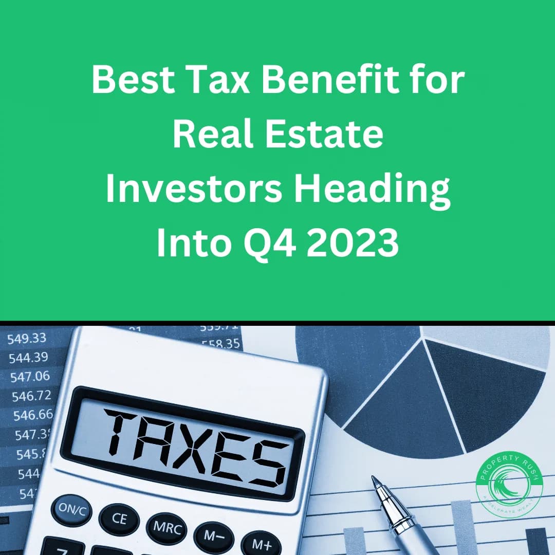 Best Tax Benefit for Real Estate Investors Heading Into Q4 2023