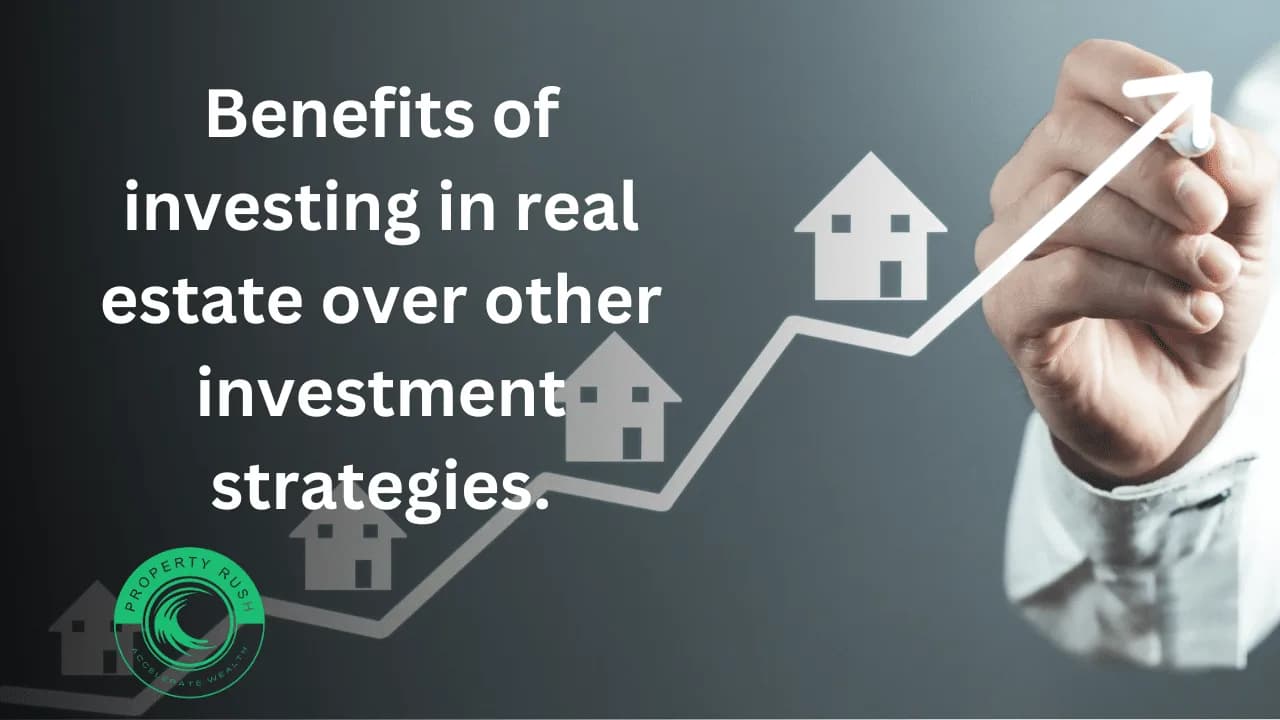 <strong>Benefits of investing in real estate over other investment strategies.</strong>