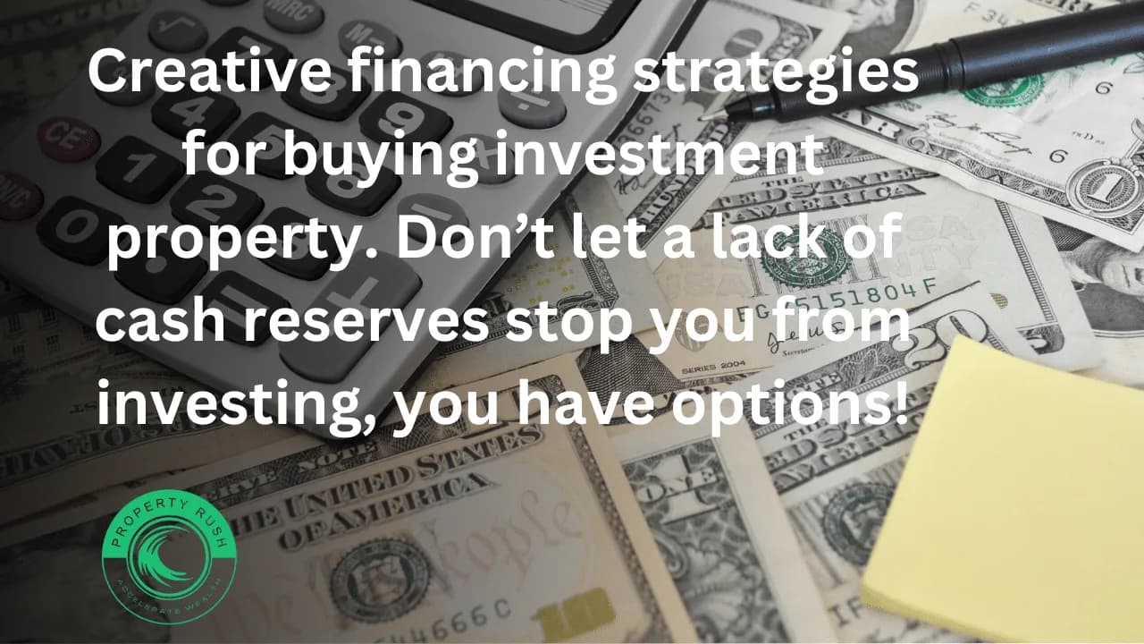 <strong>Creative financing strategies for buying investment property. Don’t let a lack of cash reserves stop you from investing, you have options!</strong>