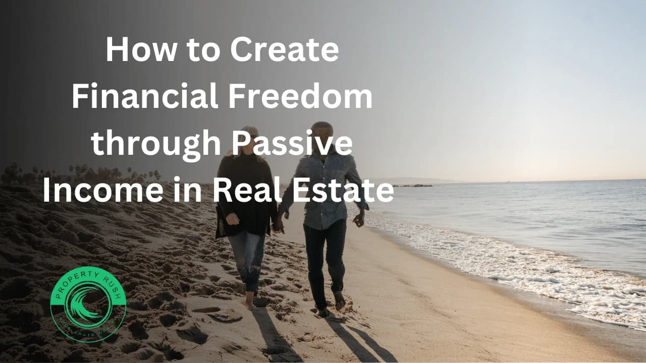 How to Create Financial Freedom through Passive Income in Real Estate