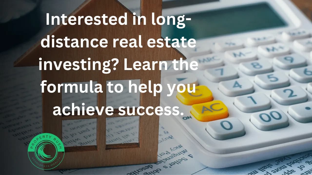 Interested in long-distance real estate investing? Learn the formula to help you achieve success.