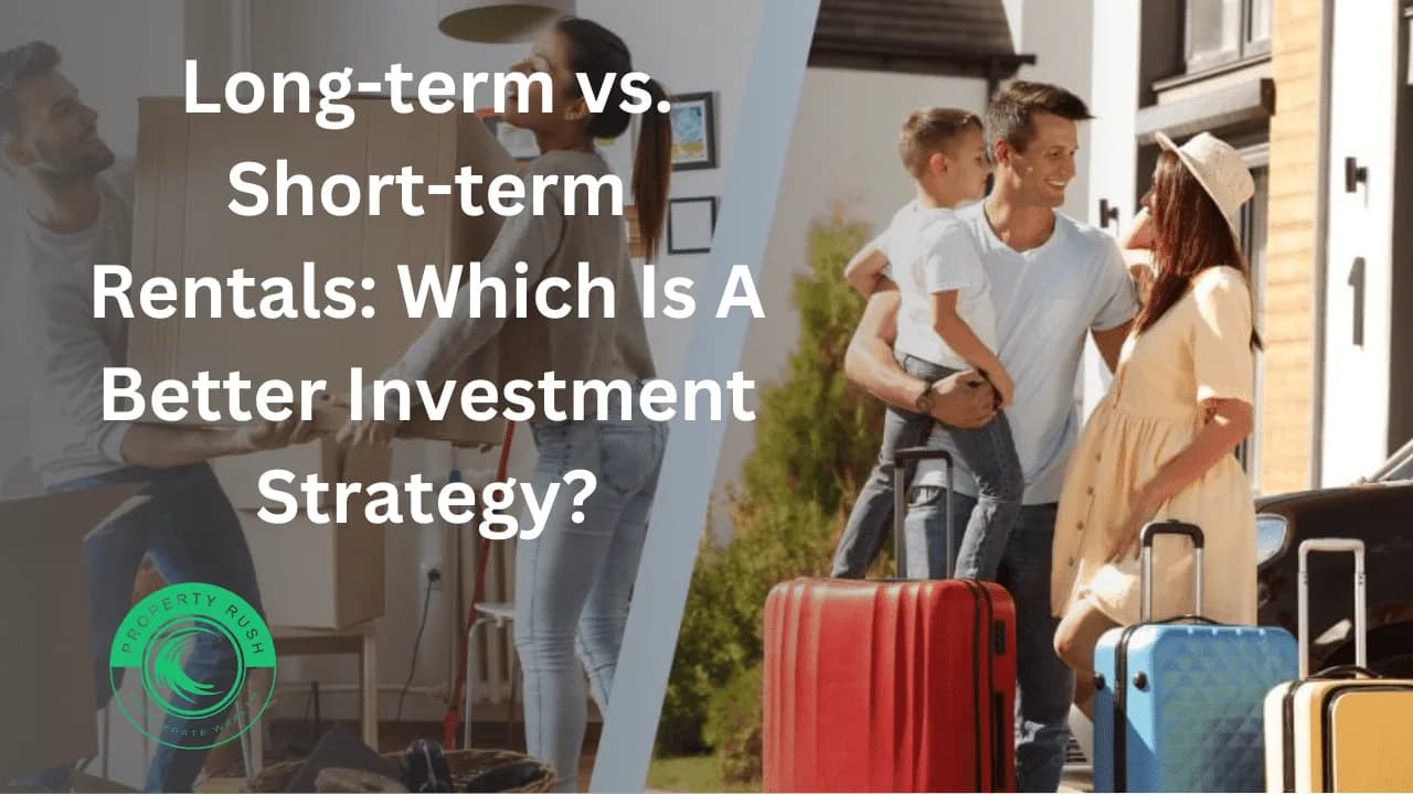 Long-term vs. Short-term Rentals: Which Is A Better Investment Strategy?