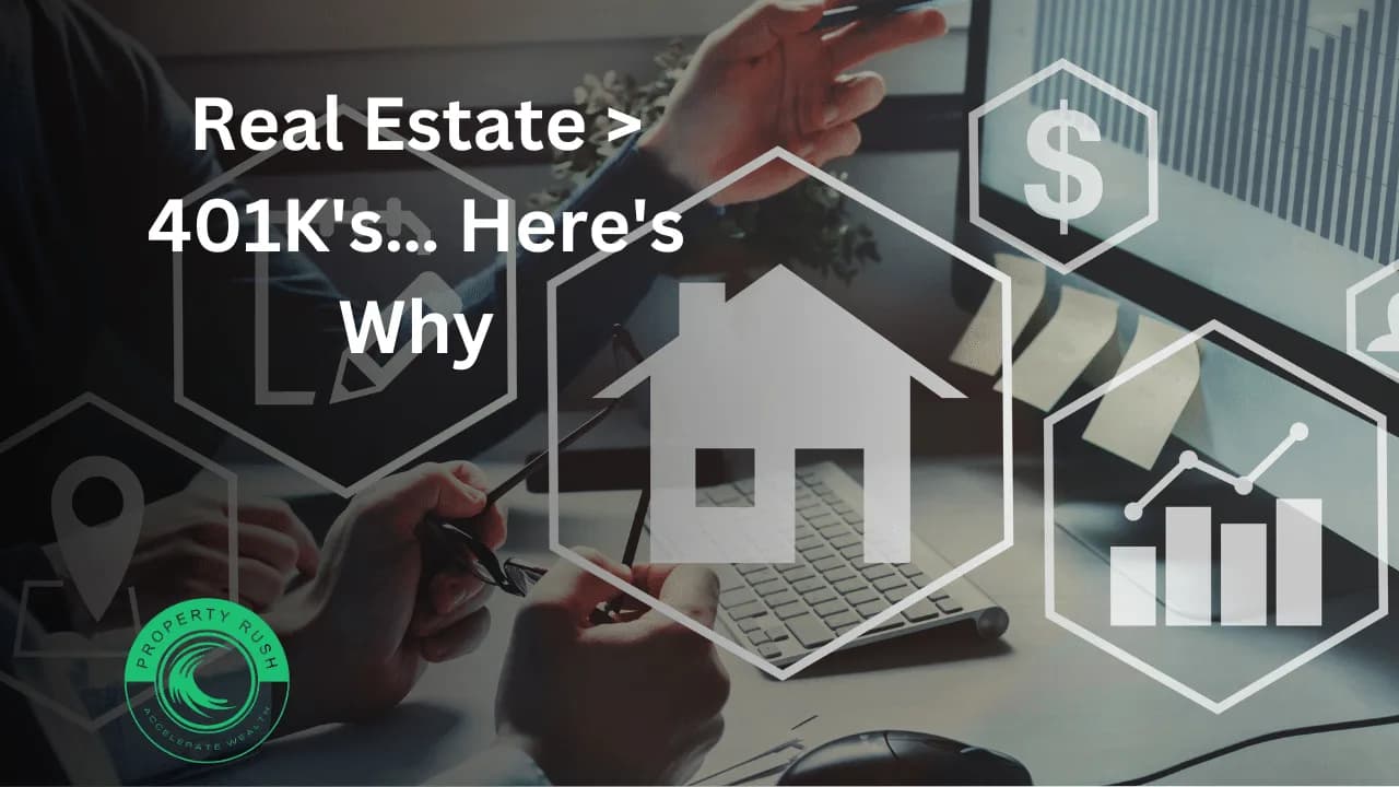 Real Estate > 401K’s… Here’s Why