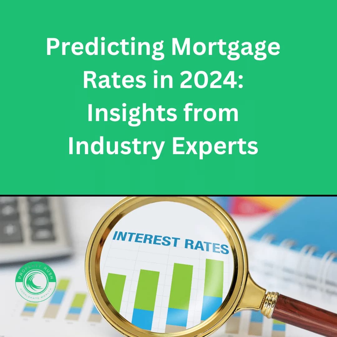 Predicting Mortgage Rates in 2024: Insights from Industry Experts